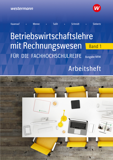 Betriebswirtschaftslehre mit Rechnungswesen für die Fachhochschulreife - Ausgabe Nordrhein-Westfalen - Jörn Menne, Nils Kauerauf, Marion Drees, Ralf Salih, Robert Blanke, Christian Schmidt, Ingo Schaub, Sarah-Katharina Siebertz