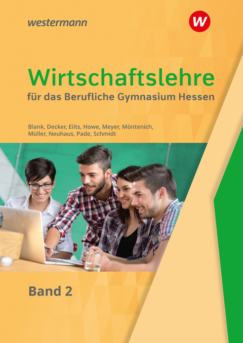 Wirtschaftslehre für das Berufliche Gymnasium in Hessen - Michael Howe, Pia Möntenich, Horst Neuhaus, Stefan Eilts, Helge Meyer, Peter Pade, Andreas Blank, Helmut Müller, Sebastian Decker