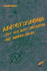 Gentrifizierung lässt sich nicht aufhalten und andere Lügen - Leslie Kern