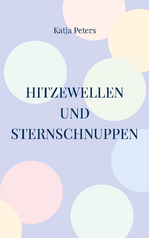 Hitzewellen und Sternschnuppen - Katja Peters