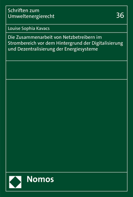 Die Zusammenarbeit von Netzbetreibern im Strombereich vor dem Hintergrund der Digitalisierung und Dezentralisierung der Energiesysteme - Louise Sophia Kavacs