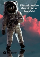 Die spektakuläre Geschichte der Raumfahrt -  Jaltas