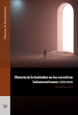 Historia de lo fantástico en las narrativas latinoamericanas I (1830-1940) - 