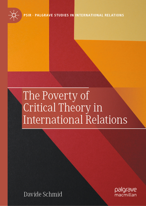 The Poverty of Critical Theory in International Relations - Davide Schmid