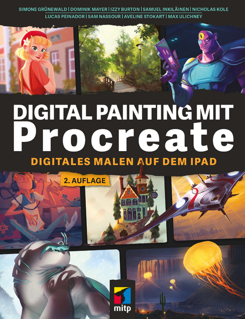 Digital Painting mit Procreate 5.3 - Simone Grünewald, Dominik Mayer, Izzy Burton, Samuel Inkiläinen, Nicholas Kole, Lucas Peinador, Sam Nassour, Aveline Stokart, Max Ulichney