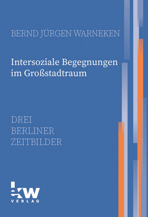 Intersoziale Begegnungen im Großstadtraum - Bernd Jürgen Warneken