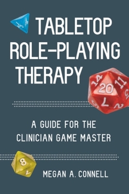 Tabletop Role-Playing Therapy - Megan A. Connell