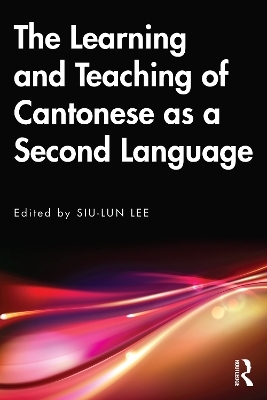 The Learning and Teaching of Cantonese as a Second Language - 