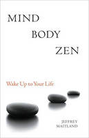 Mind Body Zen -  Jeffrey Maitland