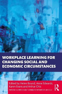 Workplace Learning for Changing Social and Economic Circumstances - 