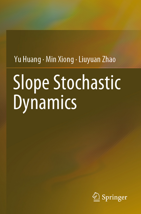 Slope Stochastic Dynamics - Yu Huang, Min Xiong, Liuyuan Zhao