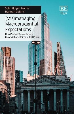 (Mis)managing Macroprudential Expectations - John H. Morris, Hannah Collins