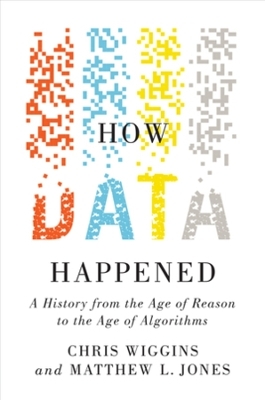 How Data Happened - Chris Wiggins, Matthew L. Jones