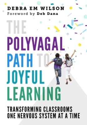 The Polyvagal Path to Joyful Learning - Debra Em Wilson