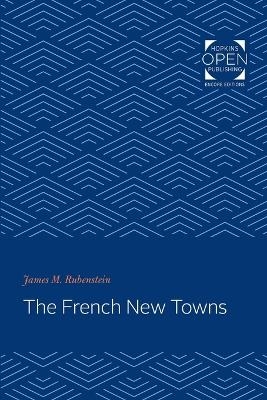 The French New Towns - James M. Rubenstein