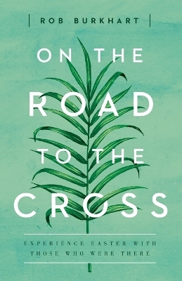 On The Road to the Cross - Rob Burkhart