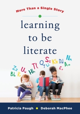 Learning to Be Literate - Deborah MacPhee, Patricia Paugh