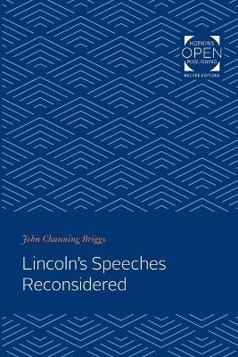 Lincoln's Speeches Reconsidered - John Channing Briggs