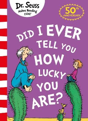 Did I Ever Tell You How Lucky You Are? - Dr. Seuss