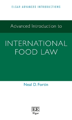 Advanced Introduction to International Food Law - Neal D. Fortin