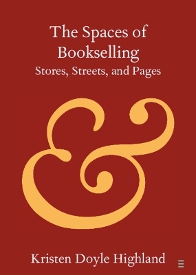 The Spaces of Bookselling - Kristen Doyle Highland