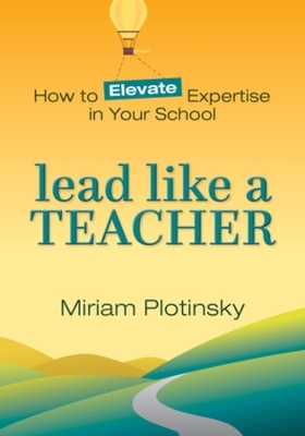 Lead Like a Teacher - Miriam Plotinsky