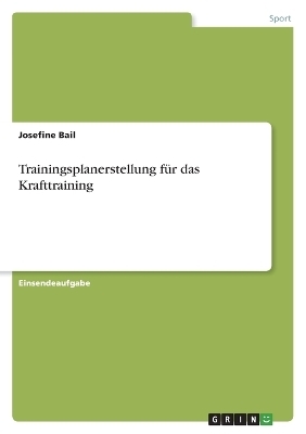 Trainingsplanerstellung fÃ¼r das Krafttraining - Josefine Bail