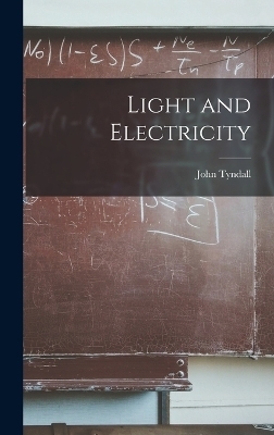 Light and Electricity - John Tyndall