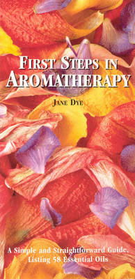 First Steps In Aromatherapy -  Jane Dye