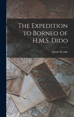 The Expedition to Borneo of H.M.S. Dido - James Brooke