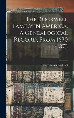 The Rockwell Family in America. A Genealogical Record, From 1630 to 1873 - 