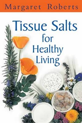 Tissue Salts for Healthy Living -  Margaret Roberts