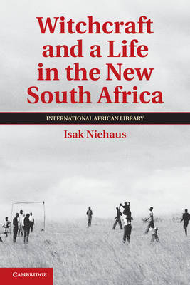 Witchcraft and a Life in the New South Africa -  Isak Niehaus