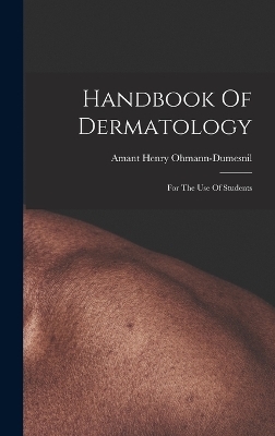 Handbook Of Dermatology - Amant Henry Ohmann-Dumesnil