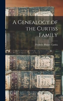 A Genealogy of the Curtiss Family - Frederic Haines Curtiss