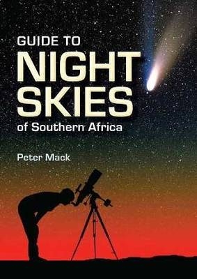 Guide to Night Skies of Southern Africa -  Peter Mack