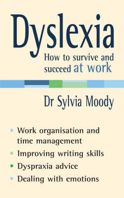 Dyslexia: How to survive and succeed at work -  Sylvia Moody