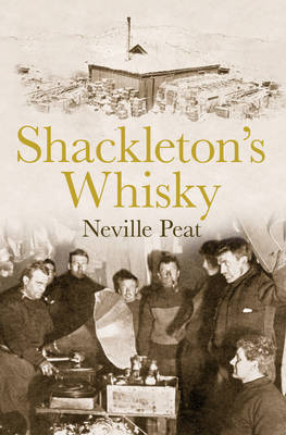 Shackleton's Whisky -  Neville Peat