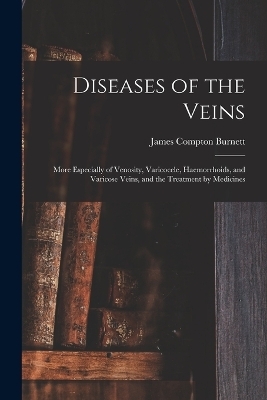 Diseases of the Veins - James Compton Burnett