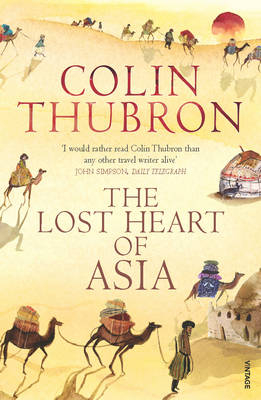 Lost Heart of Asia -  Colin Thubron