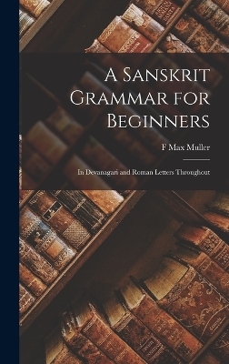 A Sanskrit Grammar for Beginners - F Max Muller