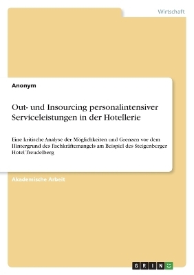 Out- und Insourcing personalintensiver Serviceleistungen in der Hotellerie -  Anonym