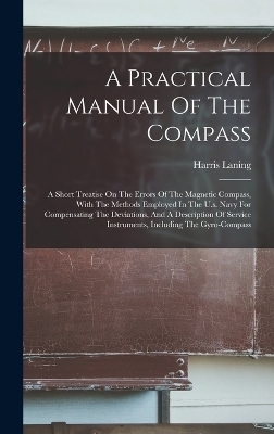 A Practical Manual Of The Compass - Harris Laning