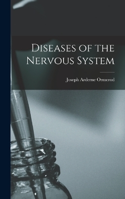 Diseases of the Nervous System - Joseph Arderne Ormerod