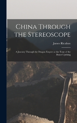 China Through the Stereoscope - James Ricalton