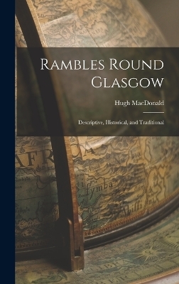 Rambles Round Glasgow - Hugh MacDonald