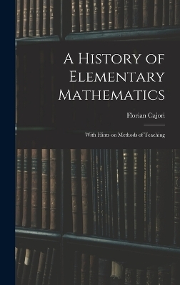 A History of Elementary Mathematics -  Cajori