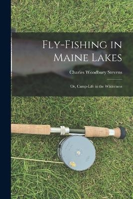 Fly-fishing in Maine Lakes - Charles Woodbury Stevens