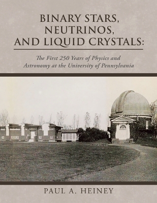 Binary Stars, Neutrinos, and Liquid Crystals - Paul A Heiney