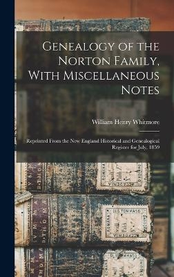 Genealogy of the Norton Family, With Miscellaneous Notes - William Henry Whitmore